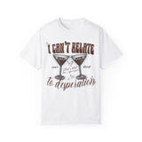 I can’t relate to desperation tee front only 🍸